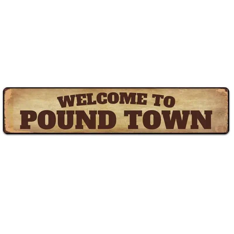 

Wall Art Rustic Home Decor Tin Sign Welcome to Pound Town Funny Bedroom Sign Metal Signs Wall Decor 16x4 Inch
