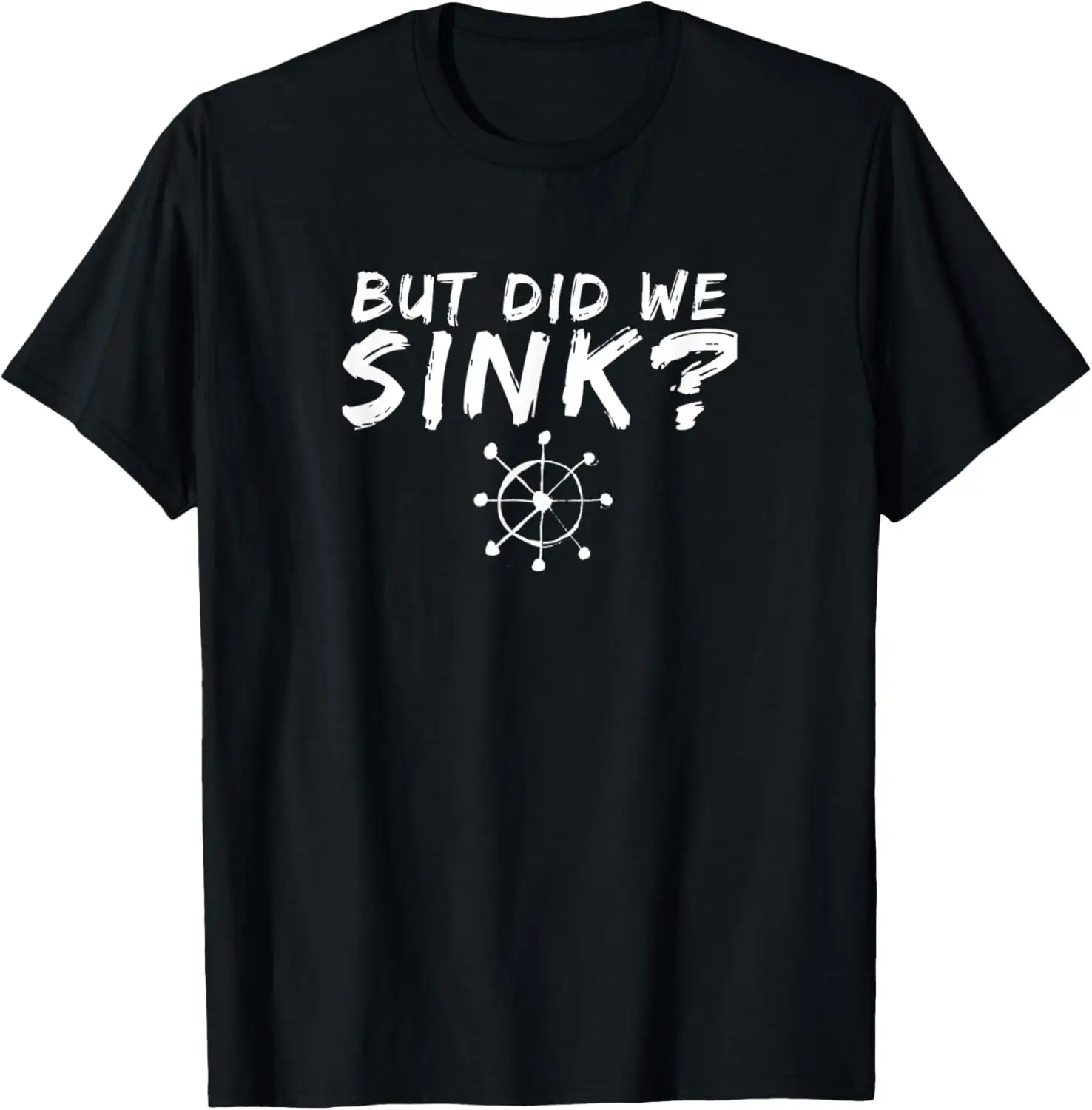 

But Did We Sink Funny Boating Boat Owner T-Shirt