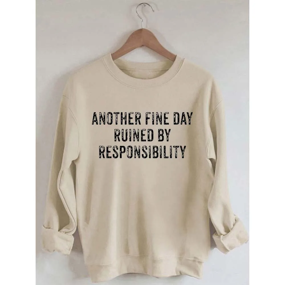 

Rheaclots Women's Another Fine Day Ruined By Responsibility Printed Cotton Female Cute Long Sleeves Sweatshirt