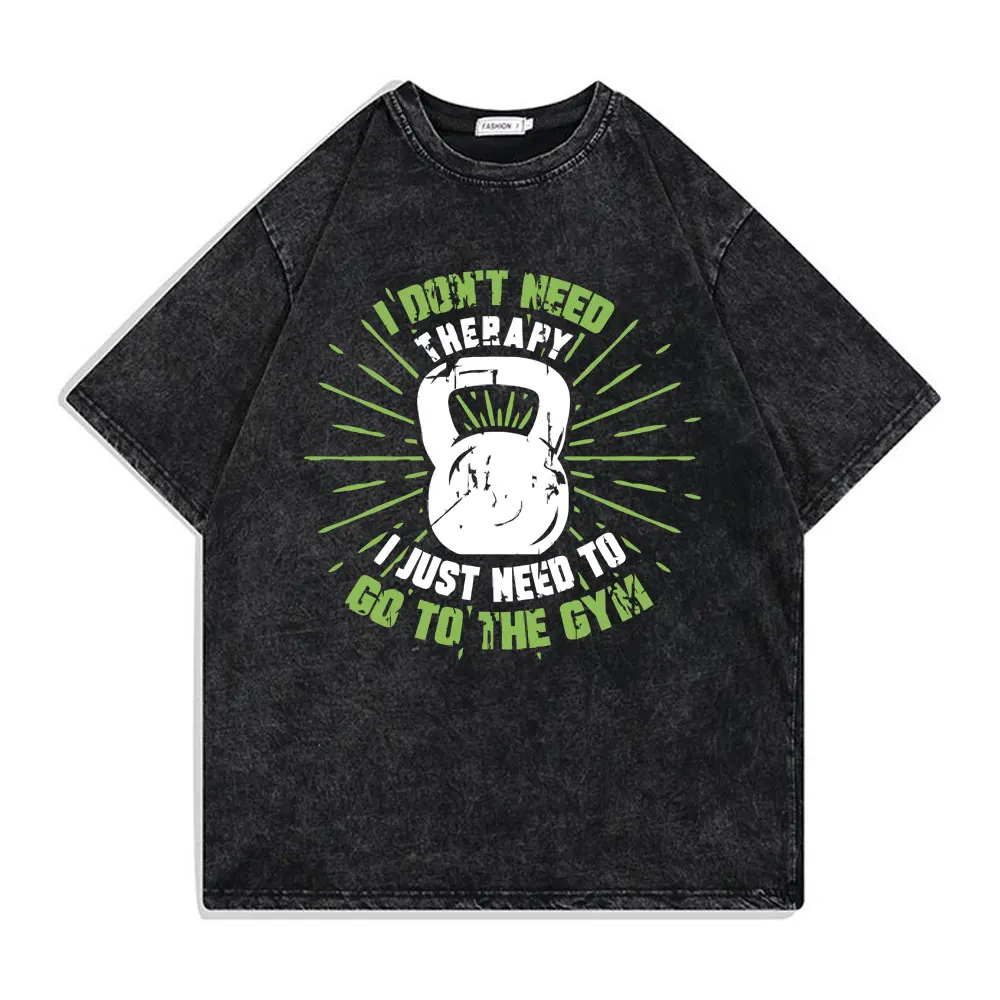 

Washed Vintage I Don't Need Therapy I Just Need To Go To The Gym T-shirt Men Funny Fitness Workout Bodybuilding Oversized Tshirt