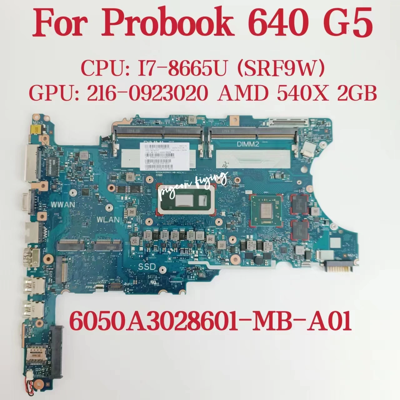 

6050A3028601-MB-A01 For HP Probook 640 G5 Laptop Motherboard CPU: I7-8665U SRF9W GPU:AMD 540X 2GB DDR4 L58704-001 L58704-601