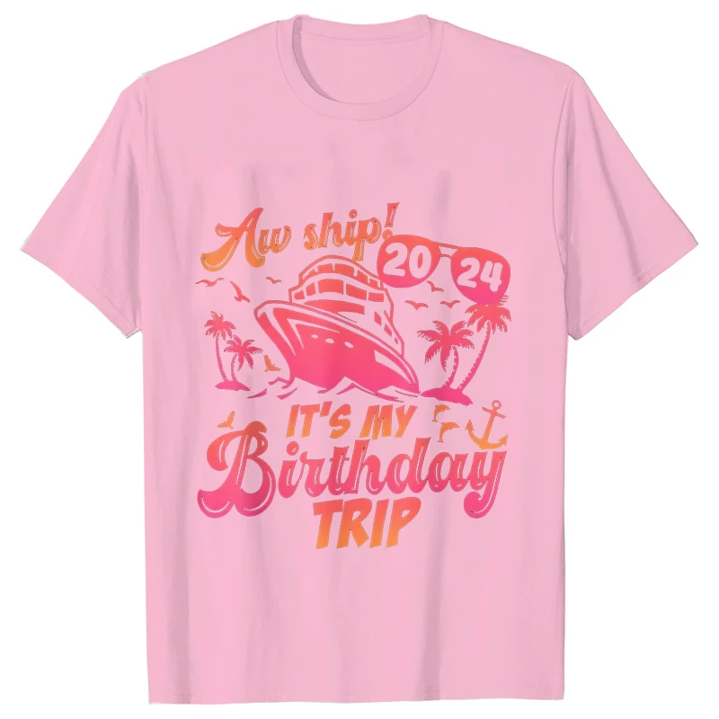 Aw Ship Its My Birthday Trip 파티 티, 2024 생일 휴가 크루즈 티셔츠, 성인 아동 의류, 패션 그래픽 Y2k 상의