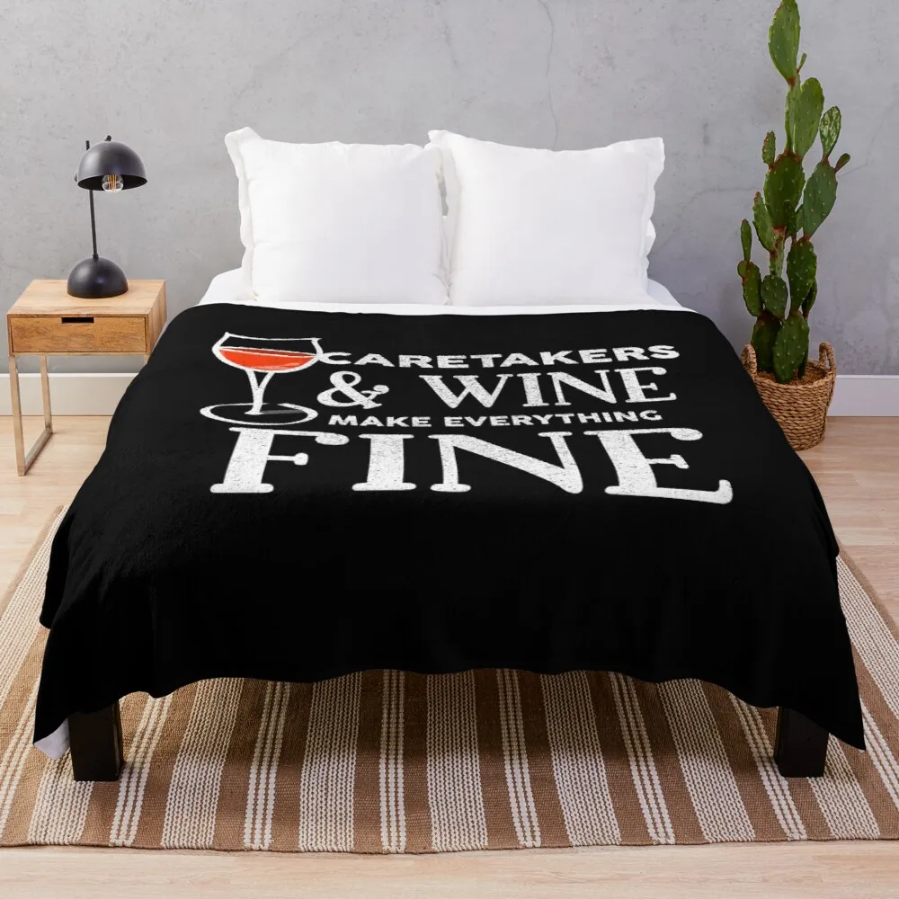 

CARETAKERS And Wine Make Everything Fine Shirt for CARETAKER Throw Blanket Thin Blanket Blanket For Baby