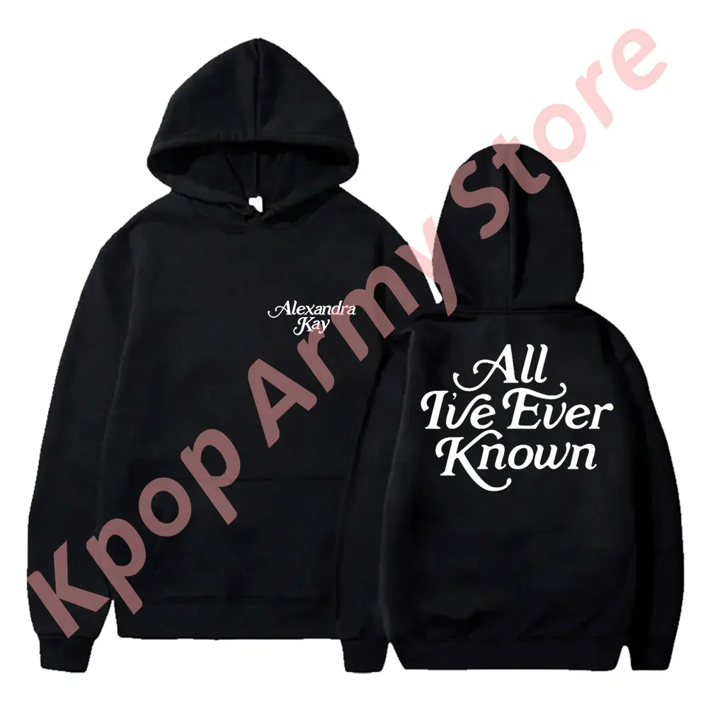 

Alexandra Kay All I've Ever Known Hoodies New Logo Merch Sweatshirts Unisex Fashion Casual Pullovers