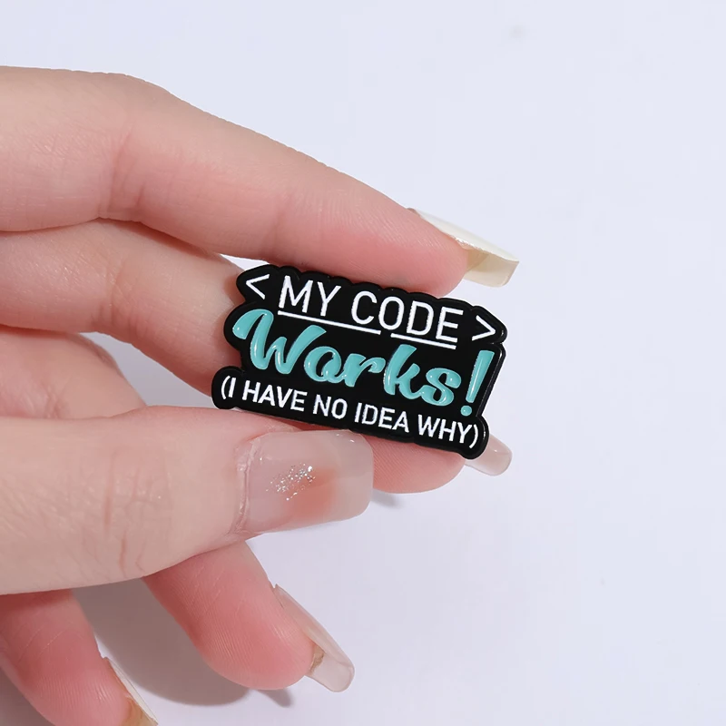 My Code Works Enamel Pins Custom Computer Code Program Brooches Lapel Badges Funny Jewelry Gift For Programmer Friends