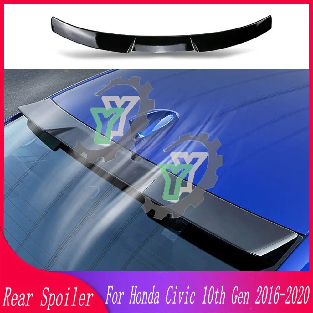 

16 17 18 19 Car Accessories Rear Window Roof Wing Spoiler Wing Refit Trim For Honda Civic 10th Gen 2016 2017 2018 2019 2020