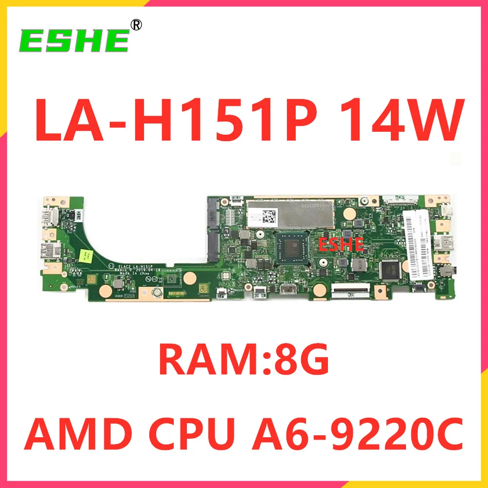 

ELAC2 LA-H151P Mainboard For Lenovo 14W Laptop Motherboard AMD CPU A6-9220C RAM 4G or 8G 5B20S72145 5B20S72147 100% Fully Test