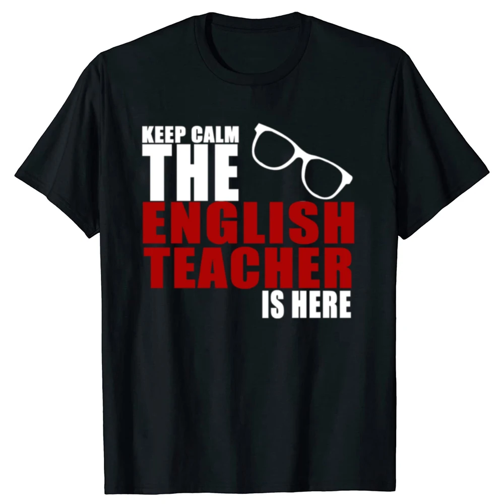Lustiges „Keep Calm The English Teacher Is Here“-T-Shirt für Herren und Damen, modisches Freizeit-T-Shirt aus 100 % Baumwolle, lockeres, übergroßes T-Shirt