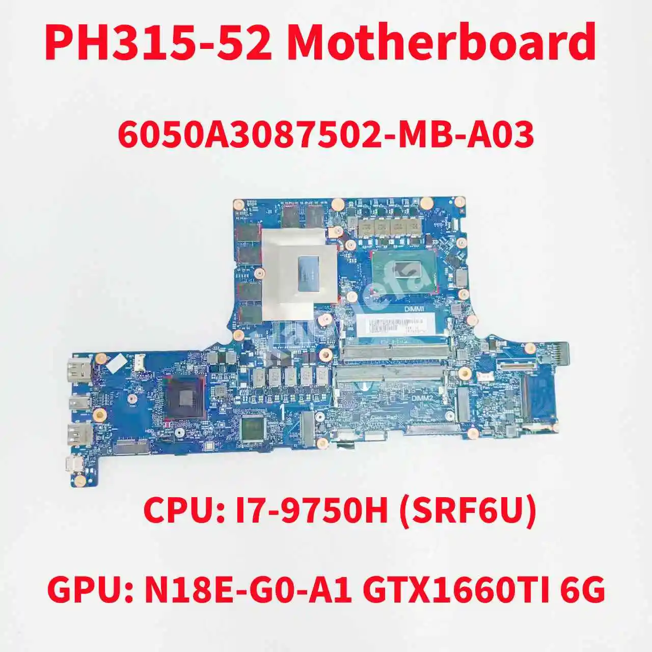 Системная плата 6050A3087502-MB-A03 для Acer PH315-52, материнская плата для ноутбука, ЦП: I7-9750H SRF6U GPU: N18E-G0-A1 GTX1660TI 6G 100%, тест ОК