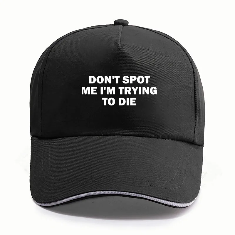 

Don't Spot Me I'm Trying To Die Baseball Cap Humor Sports Gym Lovers Gift Hat Casual Y2k Unisex Caps