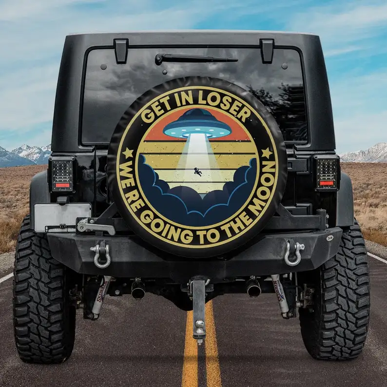 

Get In Loser - Were Going To The Moon Spare Tire Cover For Car - Car Accessories, Custom Spare Tire Covers Your Own,