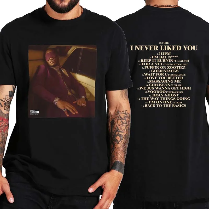 Future I Never Liked You 2022 New Album T Shirt Hip Hop Rapper Music Lovers  Classic Tshirt 100% Cotton Unisex Tee Shirt