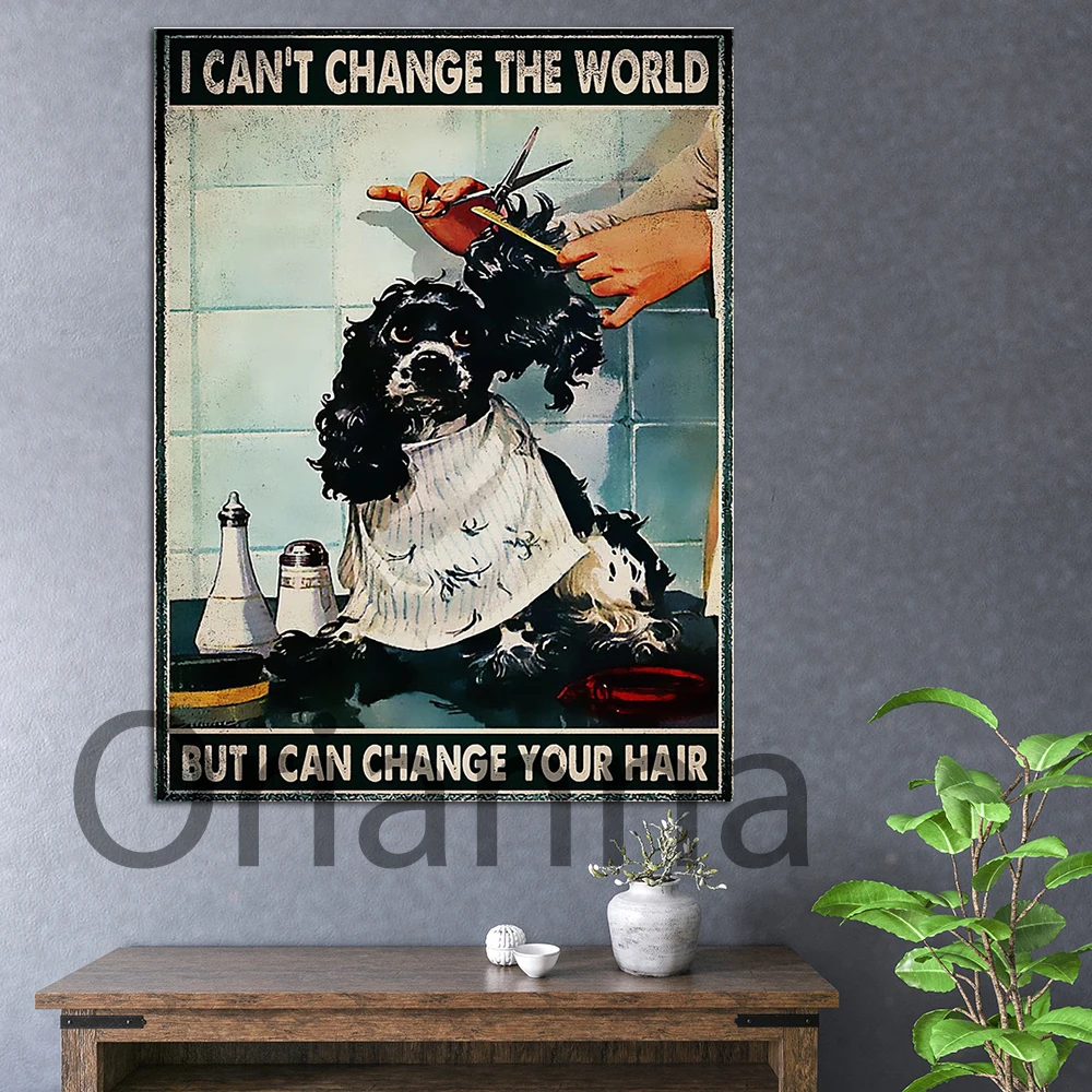 

Wall Art Hd Print I Can'T Change The World But I Can Change Your Hair Poster Dog Groomer Poster Canvas Painting Retro Home Decor