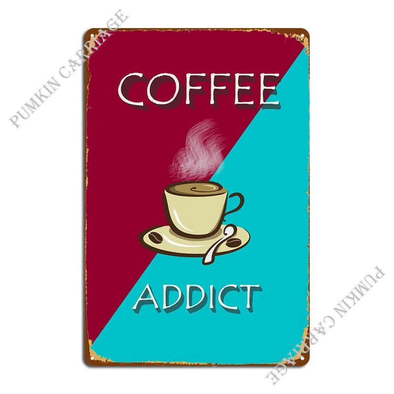 Coffee Addict Metal Platform Poster Murale Cave Wall Cave Wall Cave Tin Sign Poster