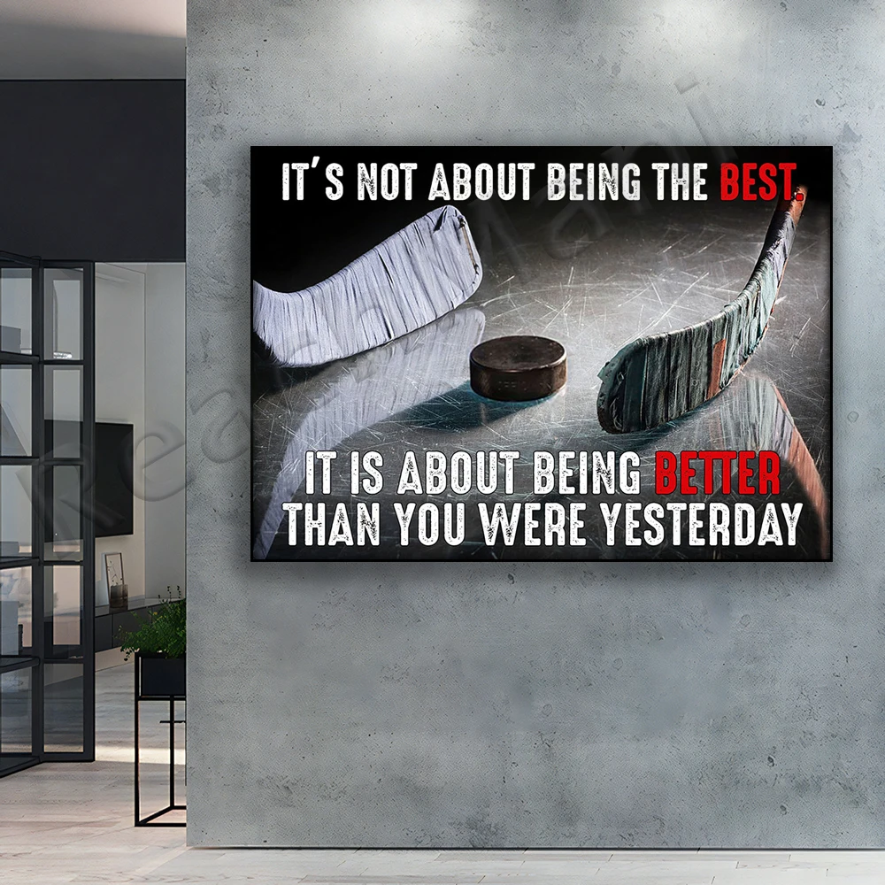 HHGaoArt Hockey Quotes Its Not About Being The Best It is About Being  Better Than You were Yesterday Poster Paintings On Canvas Modern Art  Pictures Home Decoration (No Frame,16x24inch) : : Home