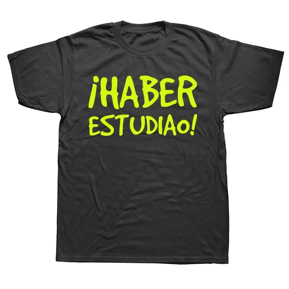 

2024Short Sleeve Style T-shirt Funny Birthday Gifts Spanish Sayings Phrase Have Studied Graphic Men Clothing Streetwear Crewneck