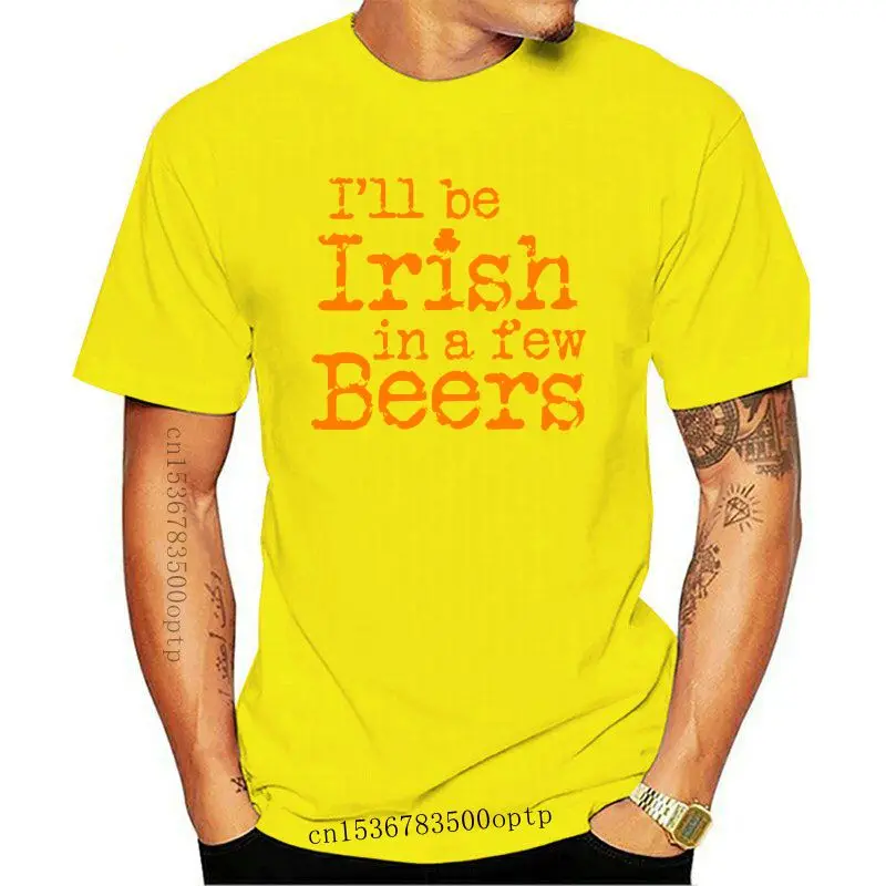 Man Clothing New Men T-shirt Funny T Shirt Black Tshirt Ill Be Irish In A Few Beers Letter Clothes Mens Fun Saying Tees Cotton |