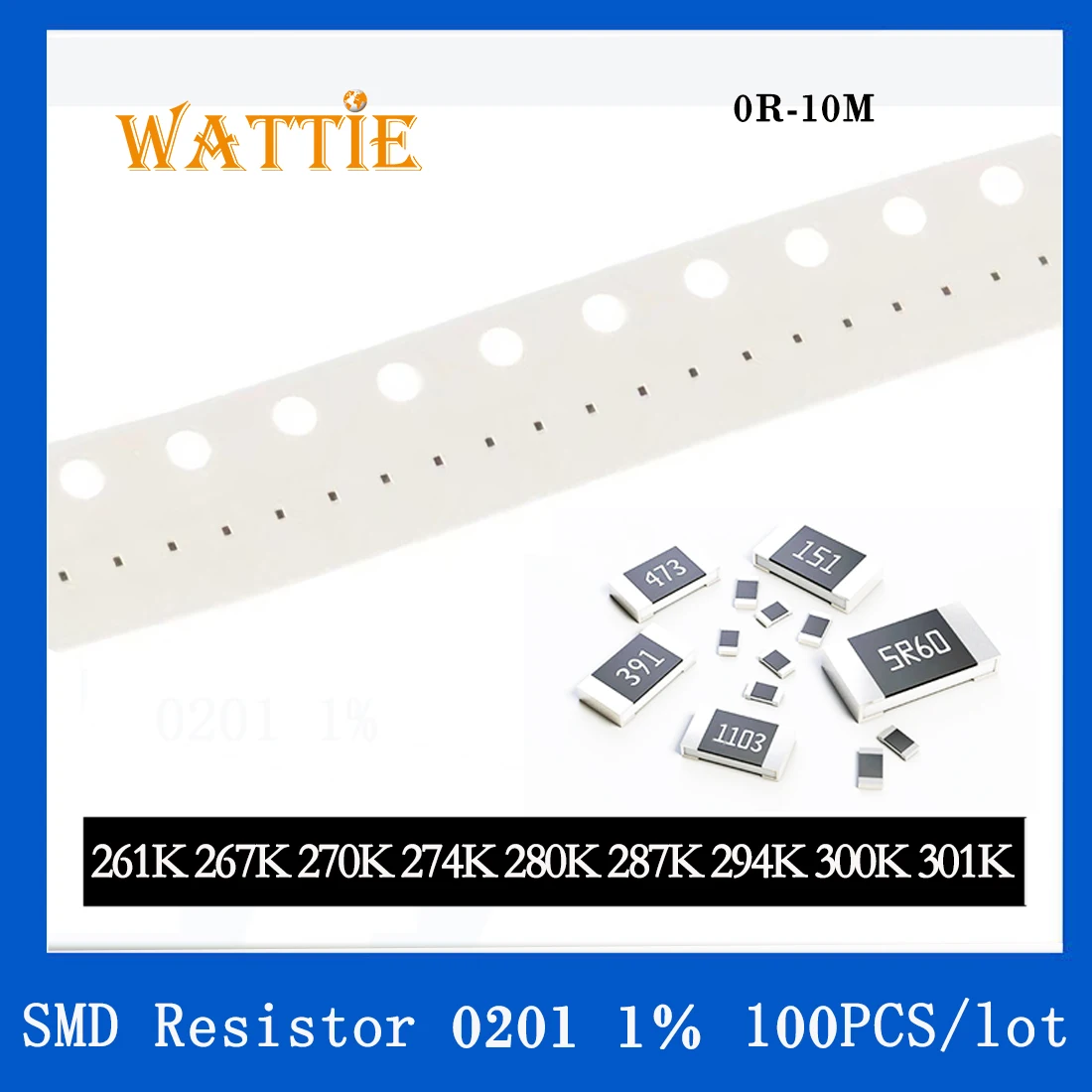 

SMD Resistor 0201 1% 261K 267K 270K 274K 280K 287K 294K 300K 301K 100PCS/lot chip resistors 1/20W 0.6mm*0.3mm