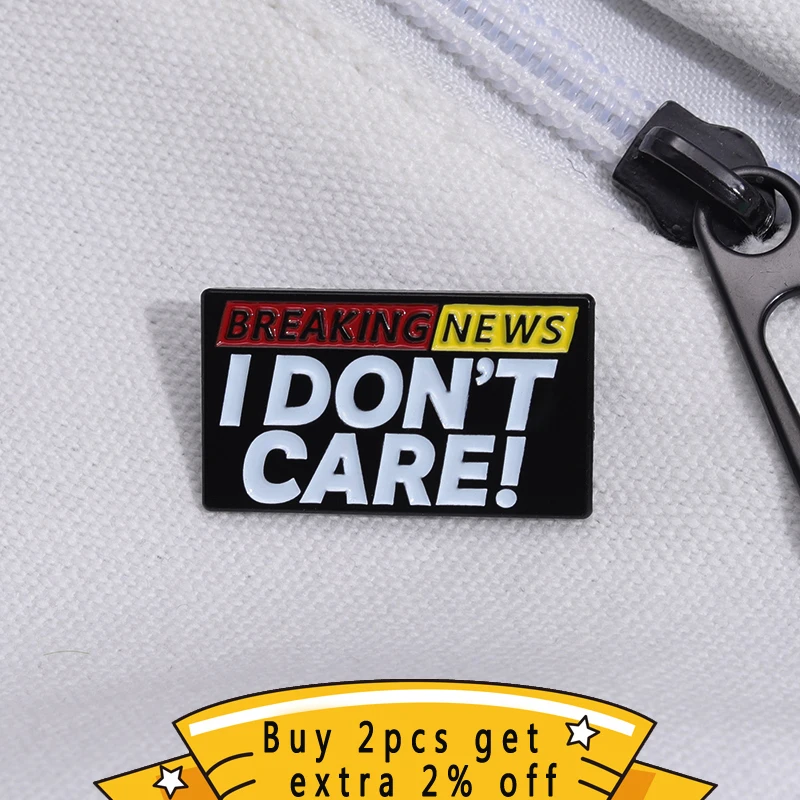 I Don't Care About Breaking News Emaille-Anstecknadel, Metallabzeichen, Brosche, kreative Dekoration, Anstecknadel, Zubehör, Medaille, Schmuck, Geschenke im Großhandel – Detail 2