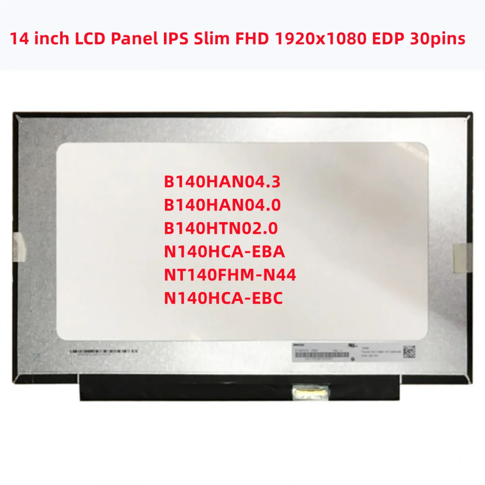 

N140HCA-EBA NT140FHM-N44 B140HTN02.0 N140HCA-EBC B140HAN04.3 B140HAN04.0 14 inch LCD Panel IPS FHD 1920x1080 EDP 30pins