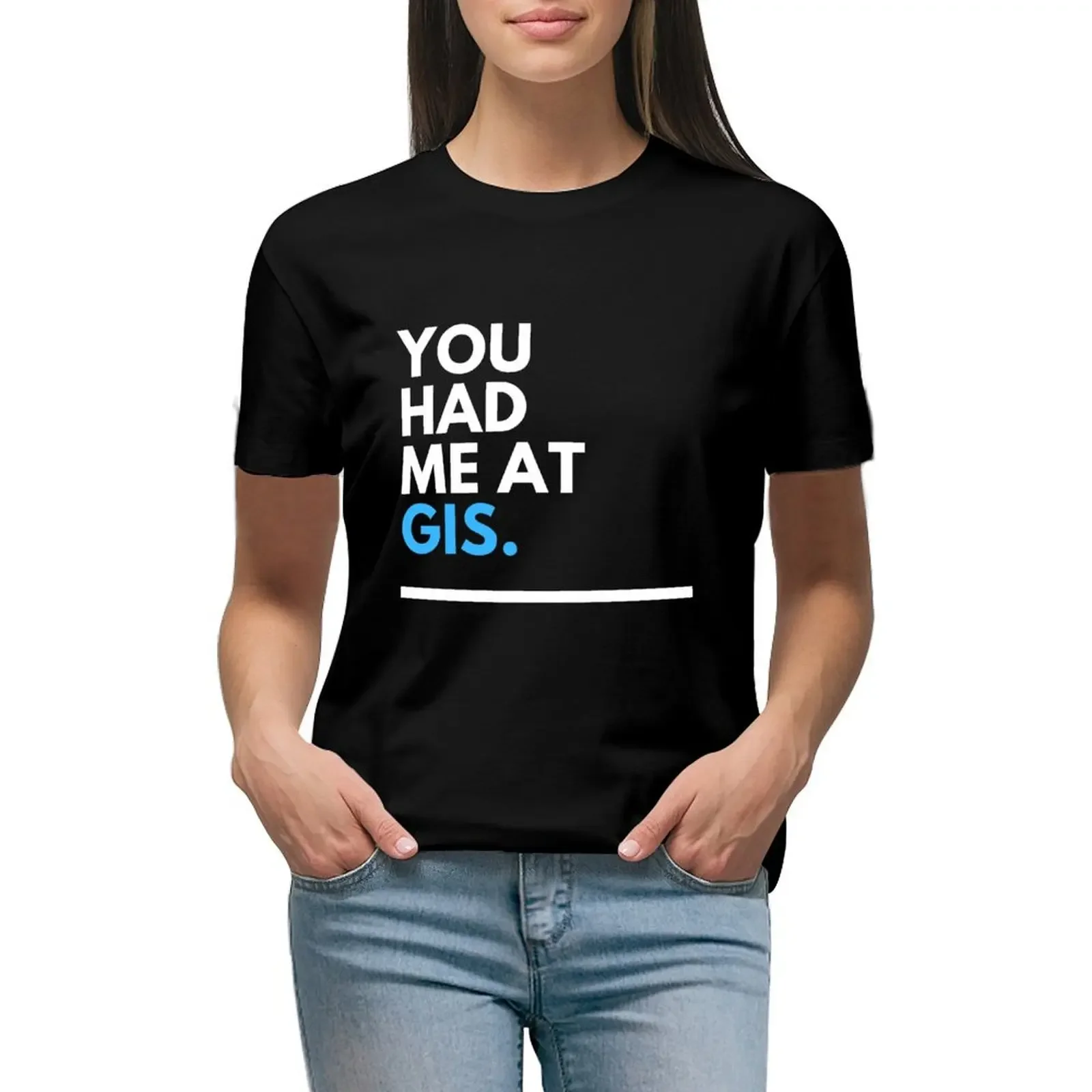 

You had me at GIS T-shirt lady clothes summer tops Short sleeve tee Summer Women's clothing