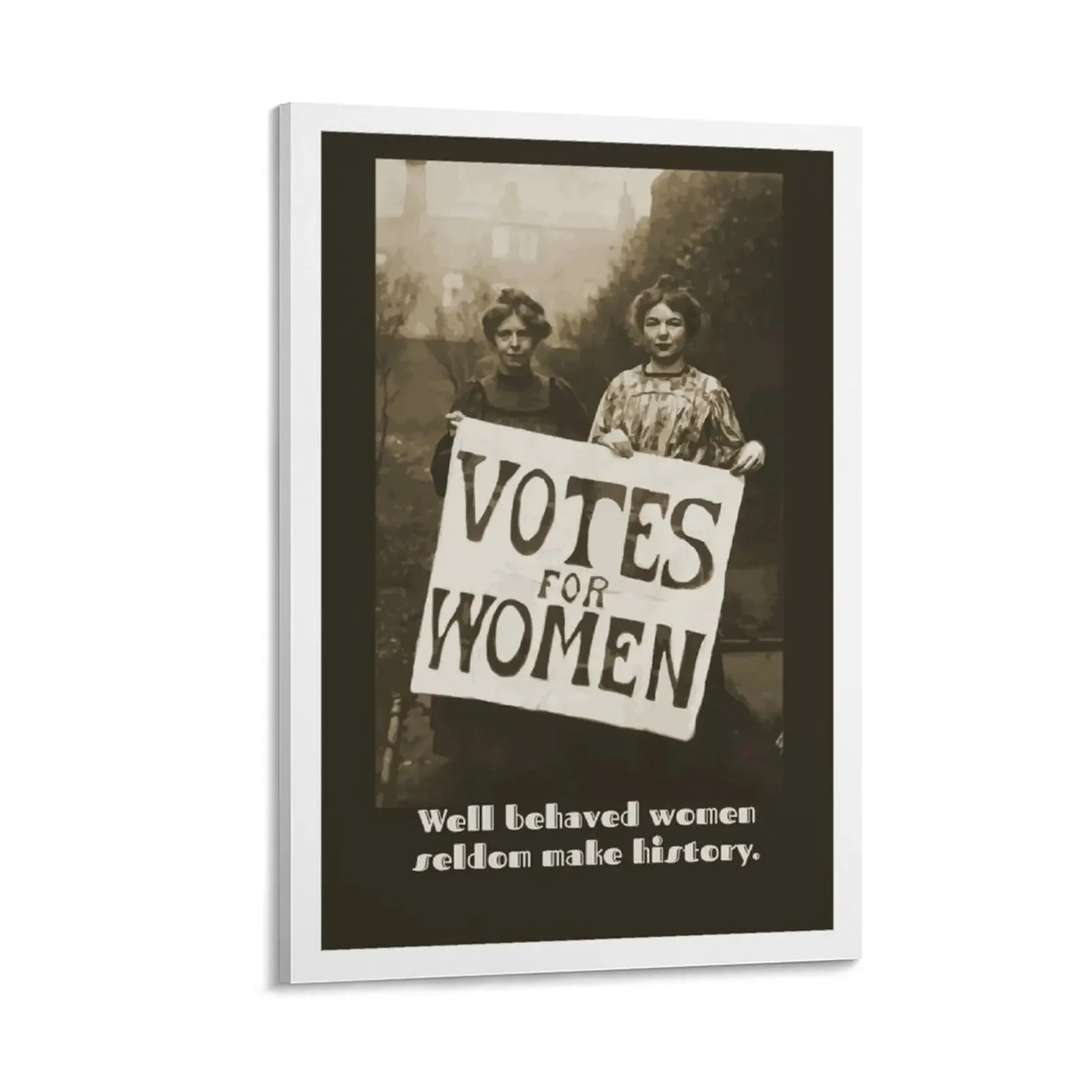 

Well behaved women Suffragettes Canvas Painting decorations for the room Decoration for bedroom