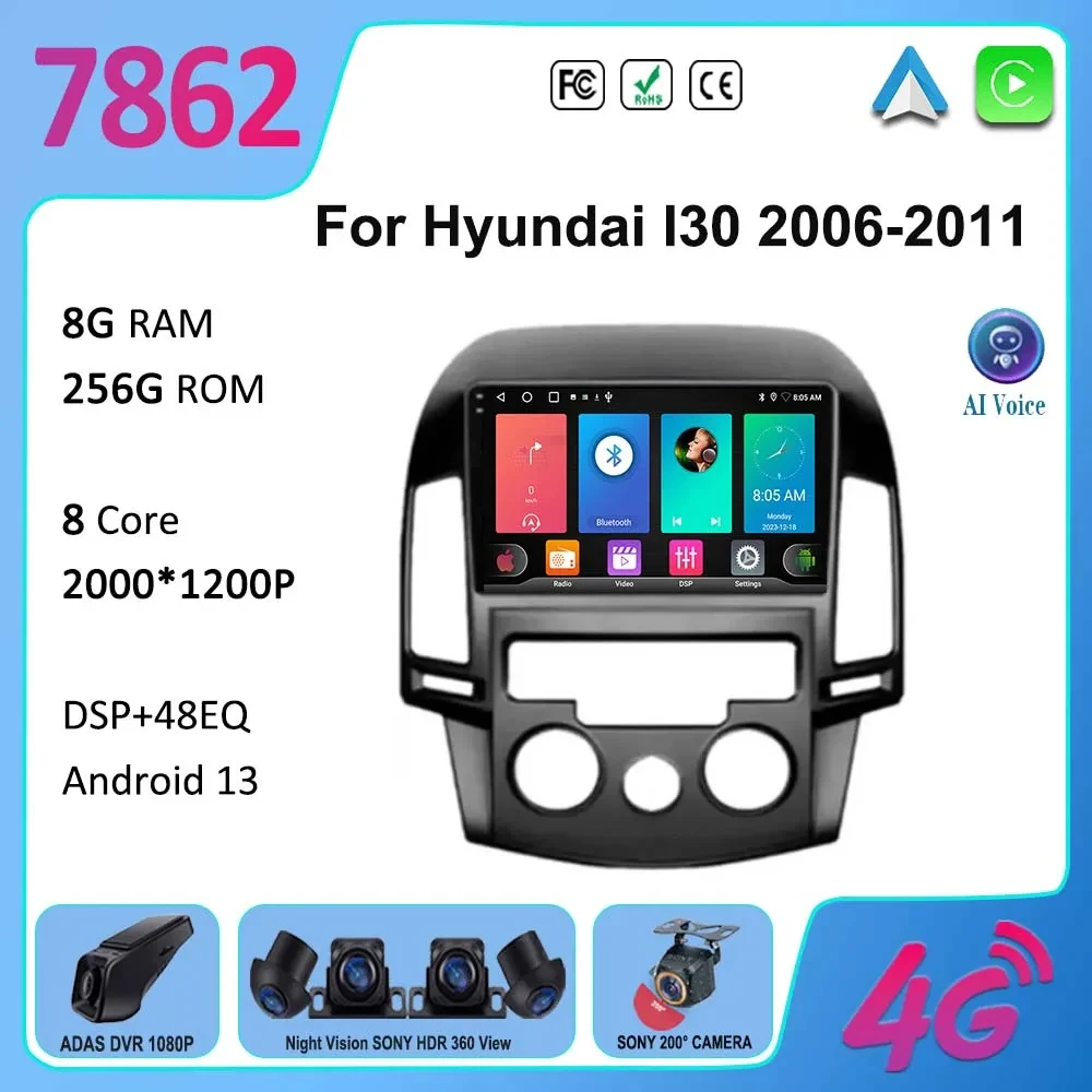 

7862 CPU Android 13 For Hyundai I30 2006 2007 2008 2009 2010 2011 Car Radio DVD Multimedia Player Stereo Head Unit GPS Navigatio