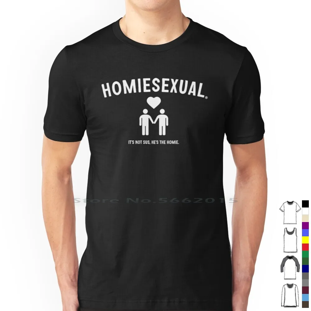 Homiesexual It's Not Sus He's The Homie Funny Meme T Shirt – Meme Mafia