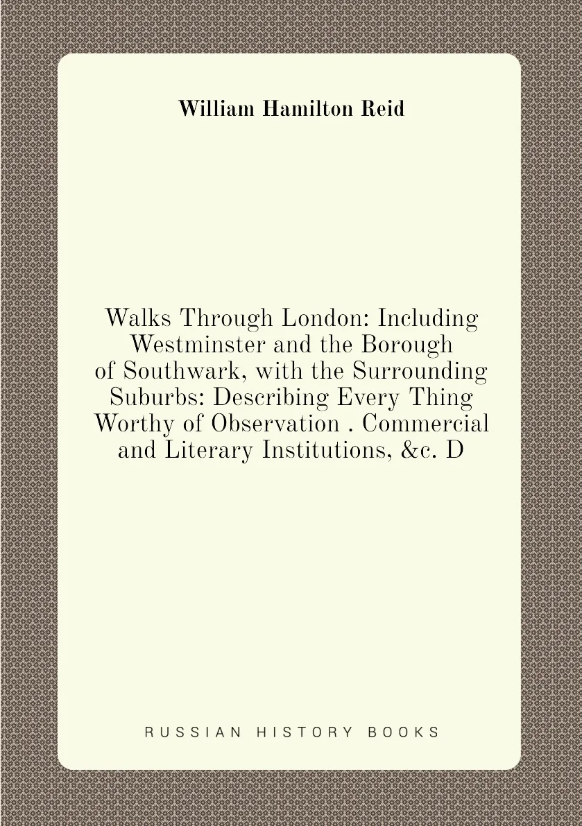Книга Walks Through London: Including Westminster and the Borough of Southwark with Surrounding Suburbs: Describing |