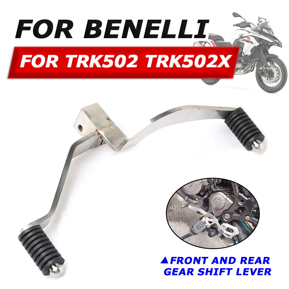 

For Benelli TRK 502 X TRK 502X TRK502X TRK502 Motorcycle Accessories Front Rear Gear Shift Lever Pedal Foot Change Shifter Rod
