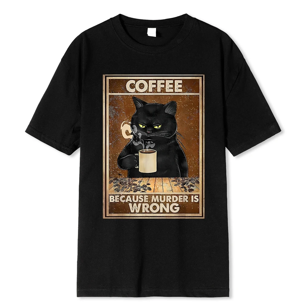 

Coffee Because Murder Is Wrong Black Cat Drinks Coffee Funny T-Shirt Hip Hop T Shirt Cotton Tops Short Sleeves For Men 64311