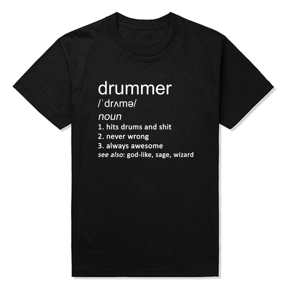 

Drummer Definition Funny Graphic Fashion New Cotton Short Sleeve Drums Drumming Band Rock T Shirts O-Neck Harajuku T-shirt