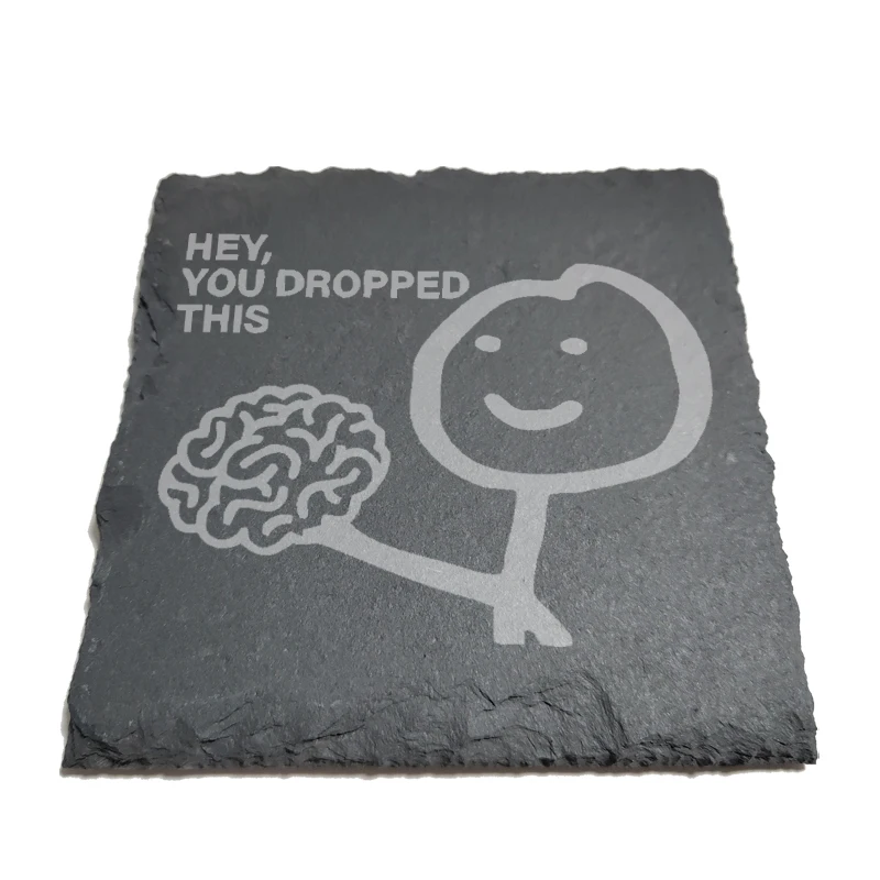 

Hey You Dropped This Natural Rock Coasters Black Slate for Mug Water Cup Beer Wine Goblet J231
