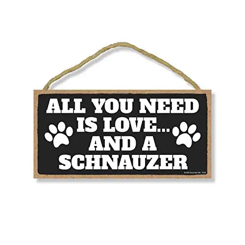 

Honey Dew Gifts All You Need is Love and a Schnauzer, Funny Wooden Home Decor for Dog Pet Lovers, Hanging Decorative Wall Sign,