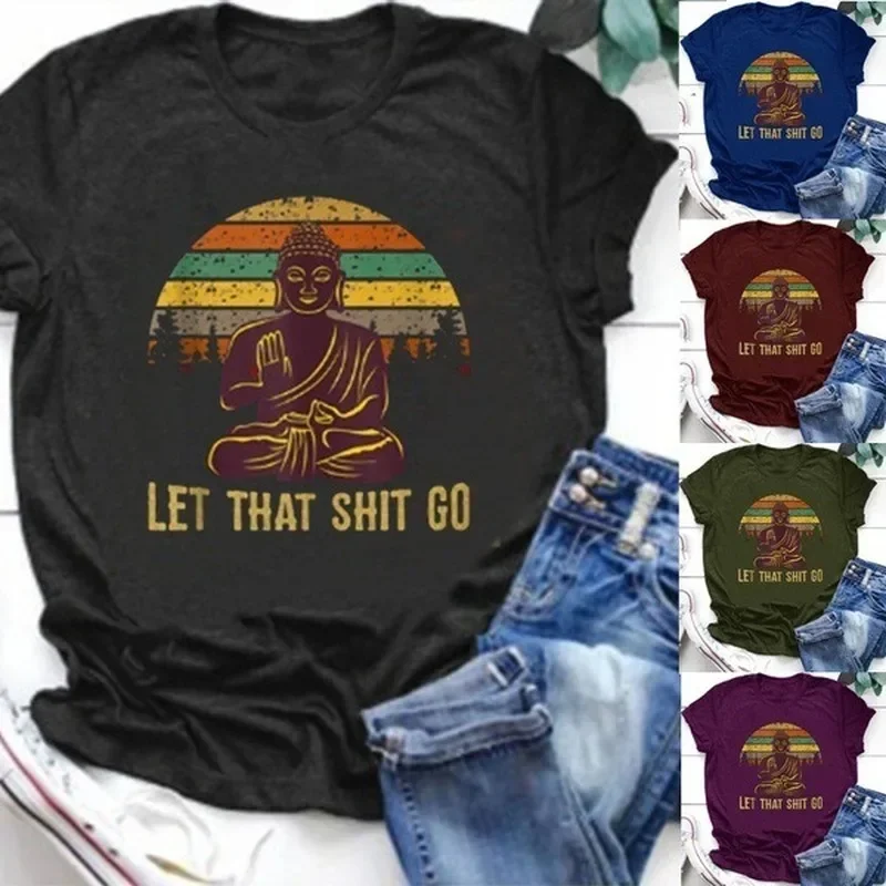 

Let That Shit Go Buddha Print T Shirt Women Short Sleeve O Neck Loose Tshirt Summer Women Tee Shirt Tops Camisetas Mujer