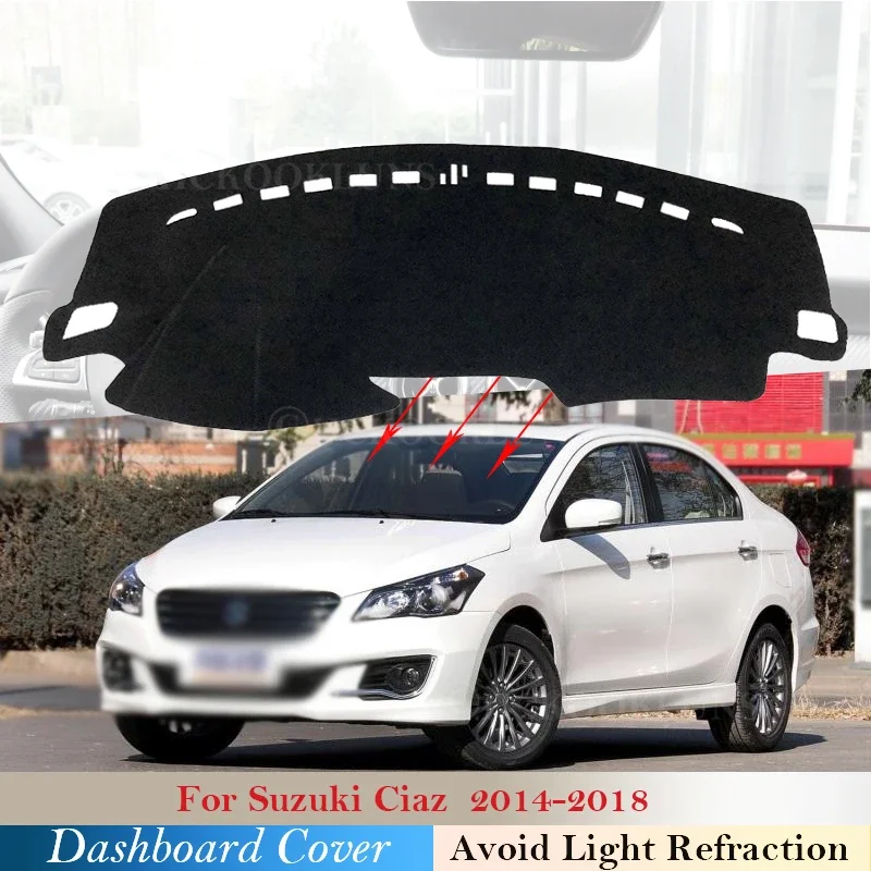 

Dashboard Cover Protective Pad for Suzuki Ciaz 2014~2018 Car Accessories Dash Board Sunshade Anto-UV Carpet 2015 2016 2017 Ciaz