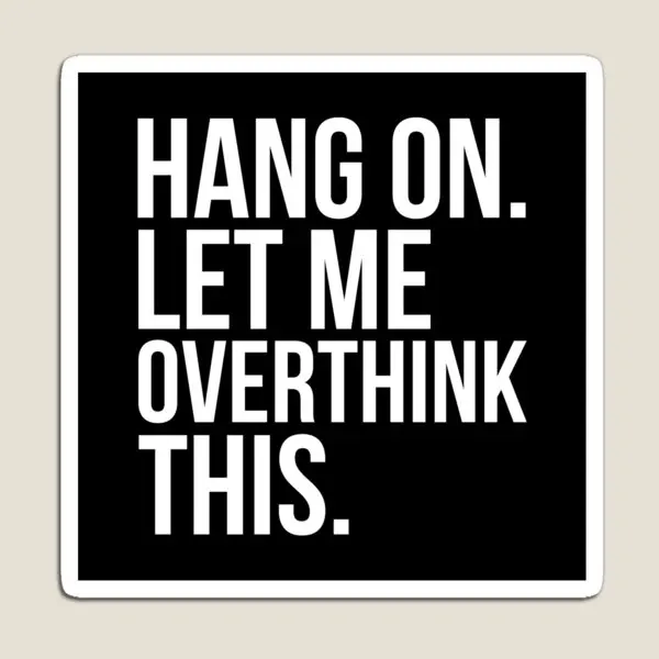 

Funny Gift Hang On Let Me Overthink Th Magnet Colorful Funny Children Refrigerator Home Decor Cute Holder Stickers