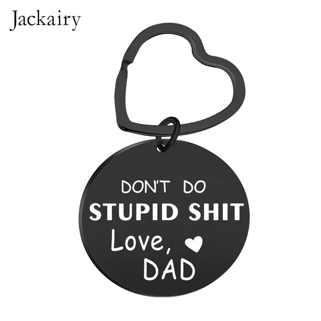 Funny Keychain Gifts for Son Daughter Don't Do Stupid Shit Graduation  Birthday Christmas Gift for Teens Boys Girls From Dad - AliExpress