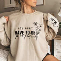 You Don't Have To Be Perfect Print Women Sweatshirts Autumn Winter Fashion Ladies Long Sleeves Sweatshirt Plus Size Sweatshirt 1