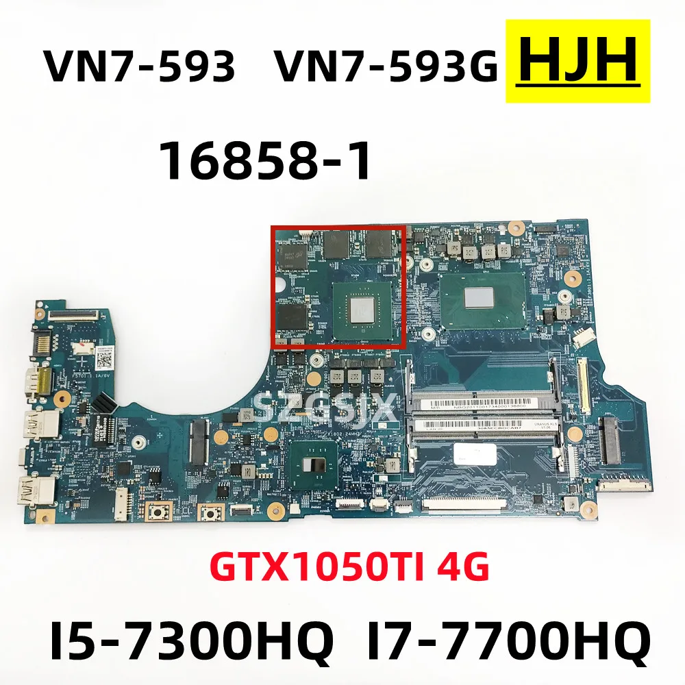 

FOR Acer VN7-593G, Laptop Base card, 16858-1 ,CPU: I5-7300HQ/ I7-7700HQ, GPU: N17P-G1-A1, GTX1050TI, 4G, DDR4, 100%, Test OK