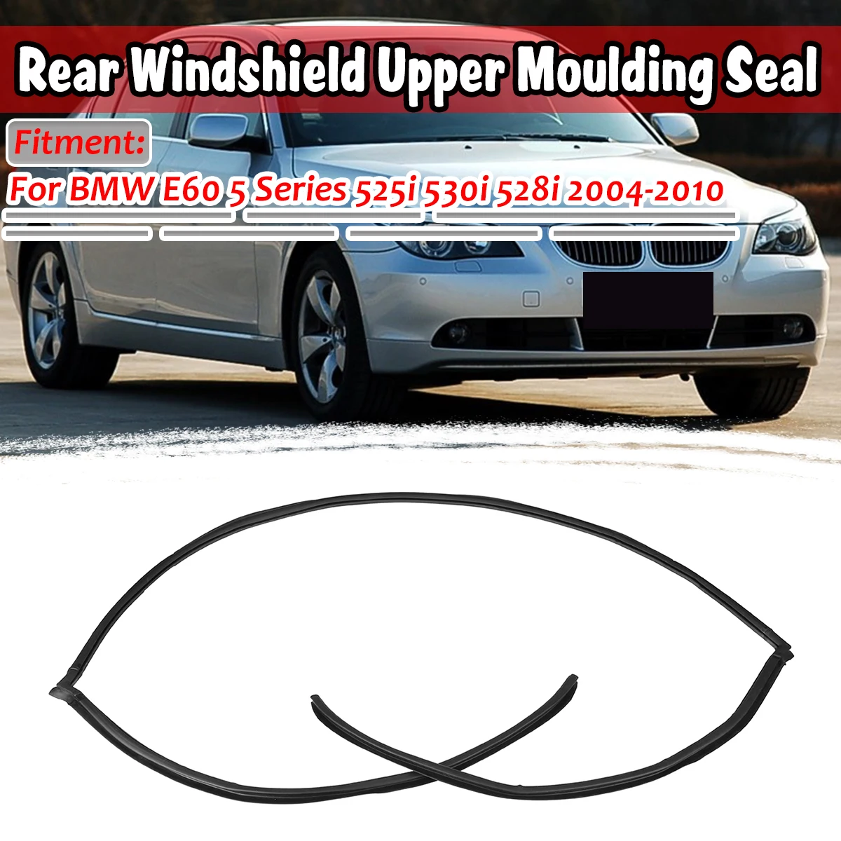 BMW E60 5 시리즈 525i 530i 528i 2004-2010 고무 E60 자동차 리어 어퍼 트렁크 윈드실드 어퍼 몰딩 트림 씰 51317027916
