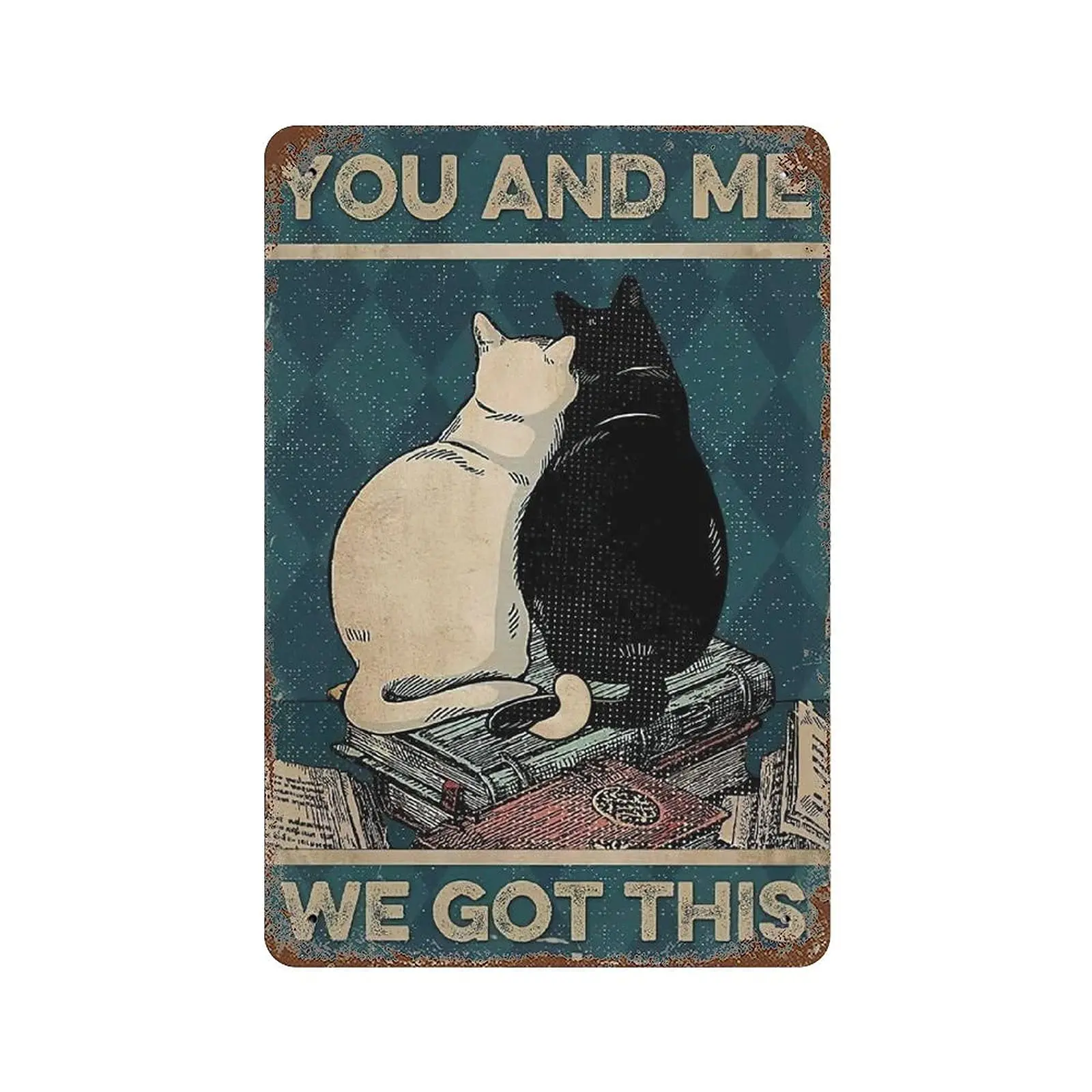 

Vintage metal Board Hanging Signs Black Cat And White Cat You And Me We Got This Fun Home Bedroom Bar Living Room Wall Decor 8x1