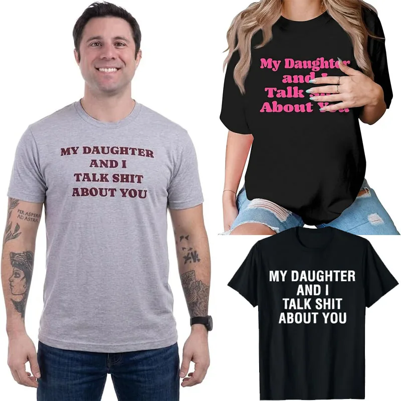 Tochter und ich sprechen über dich, Mama, Papa, lustiges T-Shirt | Humorvolles Scherzgeschenk von Toentöchtern, sarkastisches Spruch-T-Shirt, unhöfliches passendes Oberteil