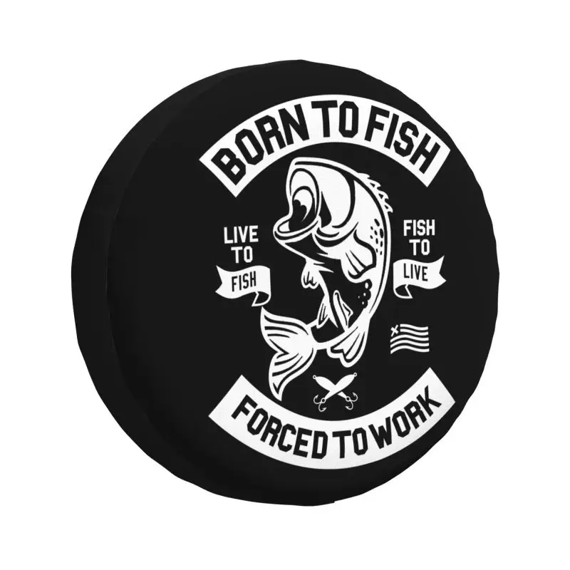 

Born To Fish Forced To Work Spare Wheel Tire Cover for Toyota Land Cruiser Funny Fishing Jeep RV SUV Trailer Vehicle Accessories