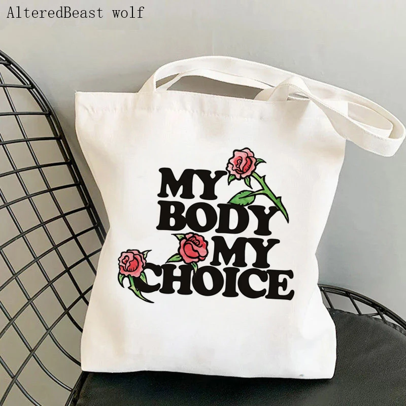 Women's Shoulder Bag My Body my Choice feminism Mind your own Uterus Canvas Bag Harajuku Shopper Bag girl handbag  Lady Bag