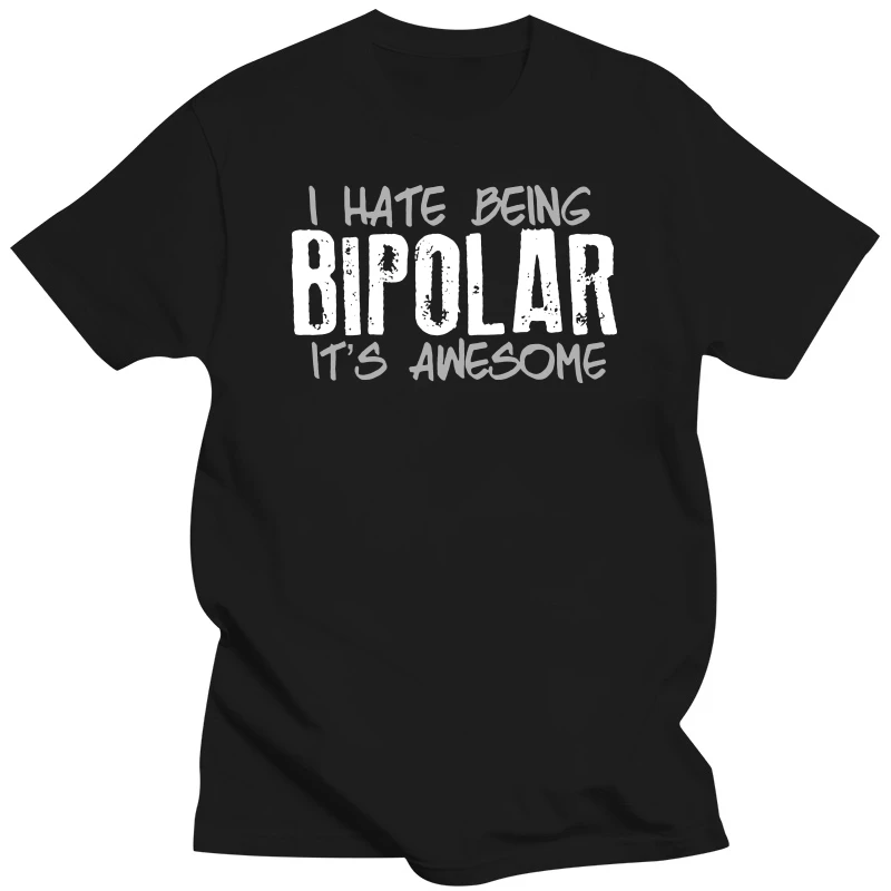 Футболка мужская с надписью «I Hate Be Bipolar Its шикарные Смешные расстройства»