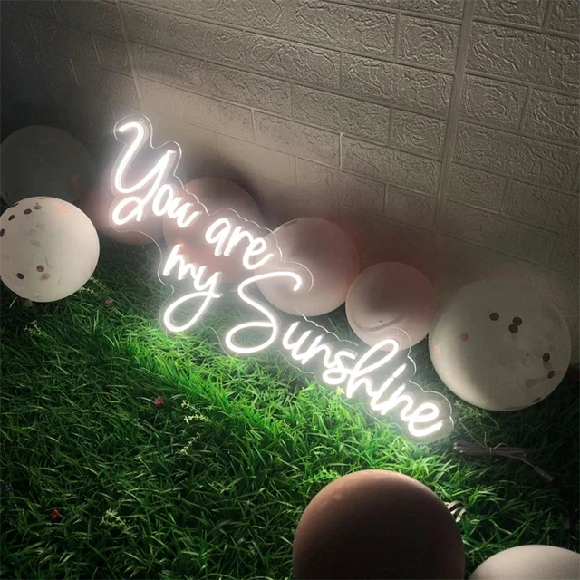 You are my sunshine LED Neon Lights Exclusive Wedding Party LED Valentine's  Day Acrylic Children Room