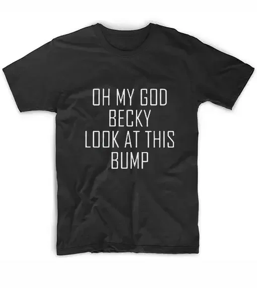 

Oh My God Becky Look At This Bump Print Women tshirt Cotton Casual Funny t shirt For Lady Girl Top Tee 2024 Summer Women Clothes