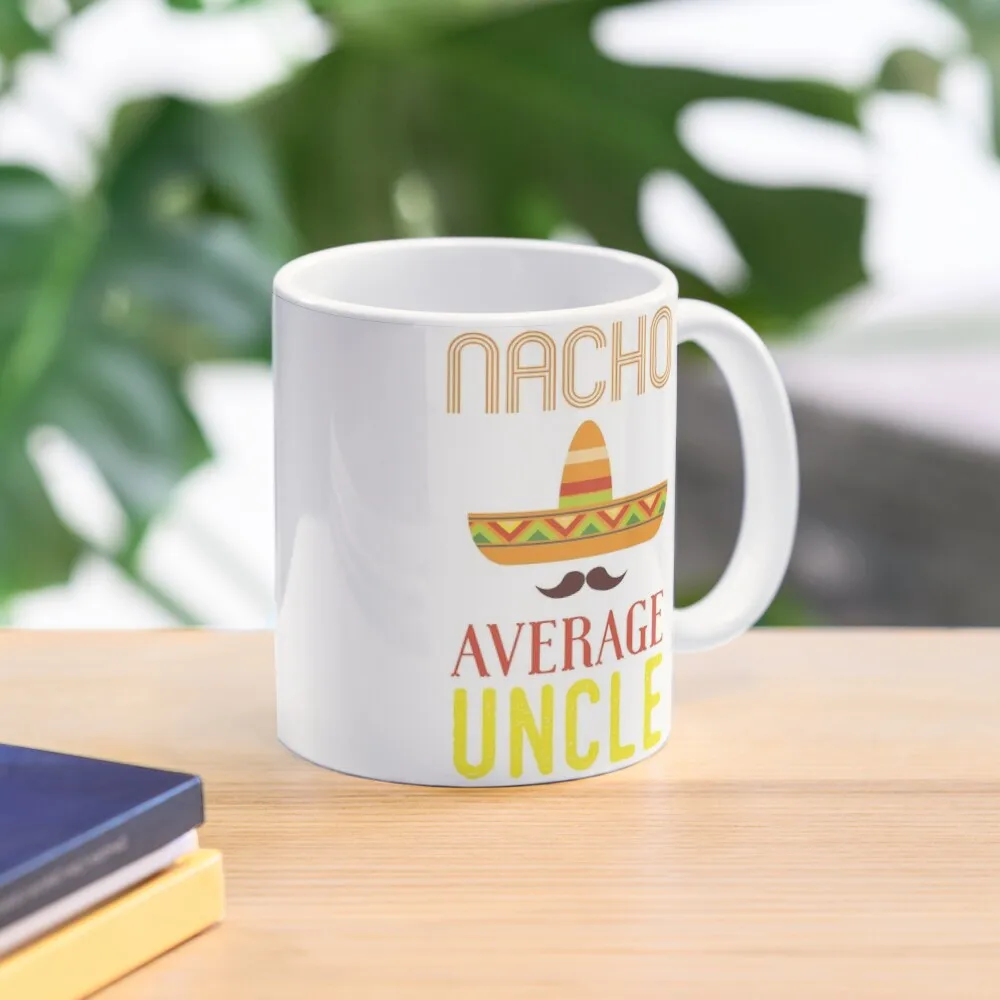 

Nacho Average Uncle Funny UncleCoffee Mug Porcelain Mug