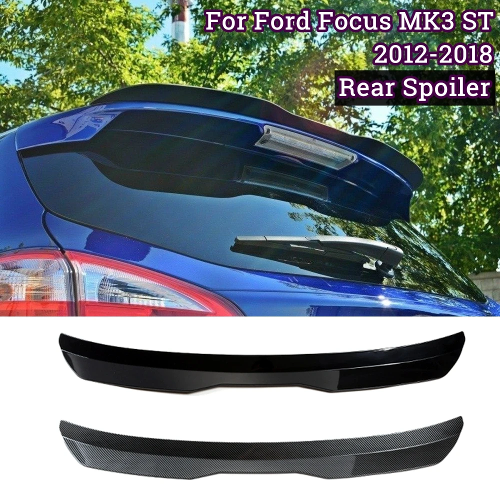 

For Ford Focus ST MK3 2012-2018 Hatchback Spoiler ABS Gloss Black Color Car Tail Wing Decoration Rear Trunk Roof Lip Spoiler Kit